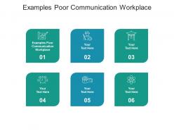 Examples poor communication workplace ppt powerpoint presentation infographic cpb
