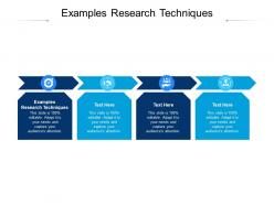 Examples research techniques ppt powerpoint presentation pictures slides cpb