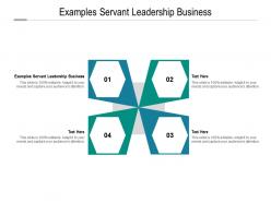 Examples servant leadership business ppt powerpoint presentation model visual aids cpb