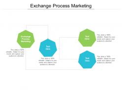 Exchange process marketing ppt powerpoint presentation gallery graphics download cpb
