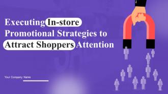 Executing In Store Promotional Strategies To Attract Shoppers Attention Complete Deck MKT CD V