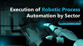 Execution Of Robotic Process Automation By Sector Powerpoint Presentation Slides