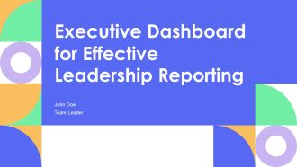 Executive Dashboard For Effective Leadership Reporting PPT Presentation AT