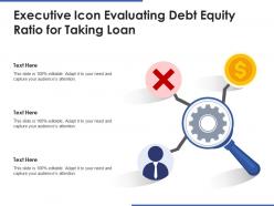 Executive icon evaluating debt equity ratio for taking loan