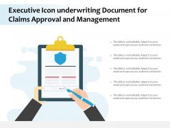 Executive icon underwriting document for claims approval and management