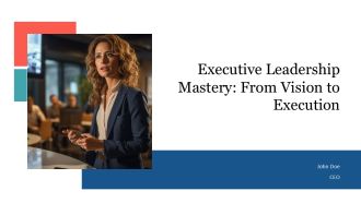 Executive Leadership Mastery From Vision To Execution PPT Designs AT