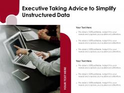 Executive Taking Advice To Simplify Unstructured Data