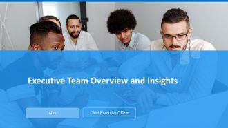 Executive Team Overview And Insights PPT Presentation ACP