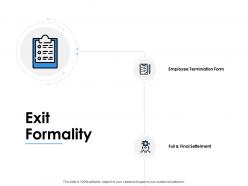 Exit Formality Final Settelment Ppt Powerpoint Presentation Pictures Graphics
