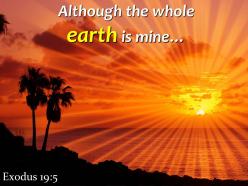 Exodus 19 5 although the whole earth is mine powerpoint church sermon