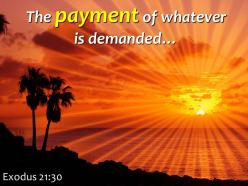 Exodus 21 30 the payment of whatever is demanded powerpoint church sermon
