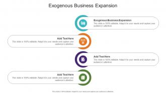 Exogenous Business Expansion In Powerpoint And Google Slides Cpb