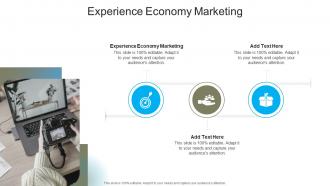 Experience Economy Marketing In Powerpoint And Google Slides Cpb
