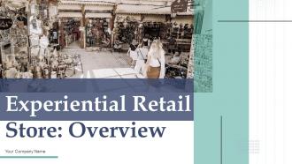 Experiential Retail Store Overview Powerpoint Ppt Template Bundles DK MD