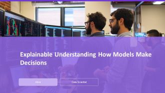 Explainable Understanding How Models Make Decisions PPT Sample AT