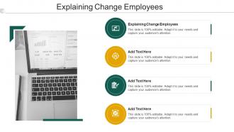 Explaining Change Employees In Powerpoint And Google Slides Cpb