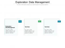 Exploration data management ppt powerpoint presentation icon graphic tips cpb