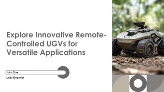 Explore Innovative Remote Controlled Ugvs For Versatile Applications PPT PowerPoint ST AI