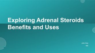 Exploring Adrenal Steroids Benefits And Uses PPT PowerPoint ST AI