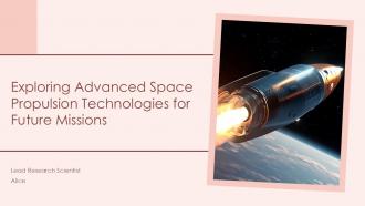 Exploring Advanced Space Propulsion Technologies For Future Missions PPT Sample ST AI
