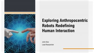 Exploring Anthropocentric Robots Redefining Human Interaction PPT PowerPoint ST AI