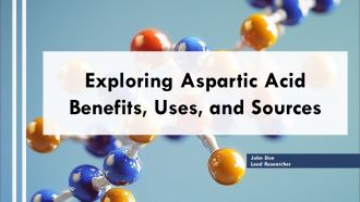 Exploring Aspartic Acid Benefits Uses And Sources PPT Template ST AI