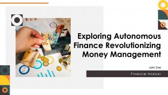 Exploring Autonomous Finance Revolutionizing Money Management PPT Example ST AI