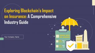Exploring Blockchains Impact On Insurance A Comprehensive Industry Guide BCT CD V