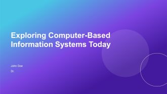 Exploring Computer Based Information Systems Today PPT Information AT