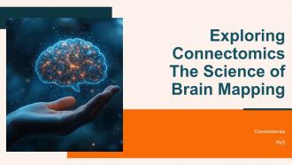 Exploring Connectomics The Science Of Brain Mapping PPT Template ST AI