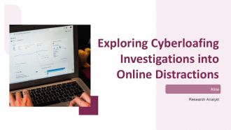 Exploring Cyberloafing Investigations Into Online Distractions PPT Slides ST AI