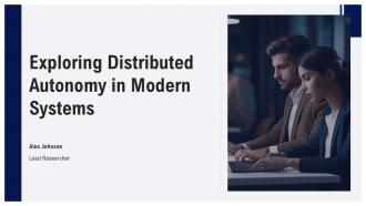 Exploring Distributed Autonomy In Modern Systems PPT Slides ST AI