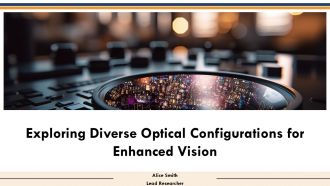 Exploring Diverse Optical Configurations For Enhanced Vision PPT Slides ST AI