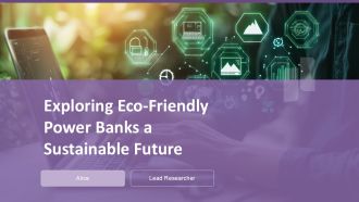 Exploring Eco Friendly Power Banks A Sustainable Future PPT Sample ST AI