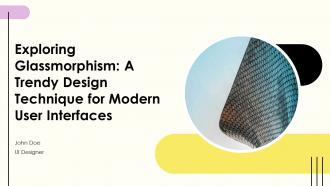 Exploring Glassmorphism A Trendy Design Technique For Modern User Interfaces PPT Template ST AI