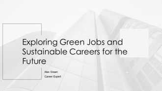 Exploring Green Jobs And Sustainable Careers For The Future PPT Slides AT