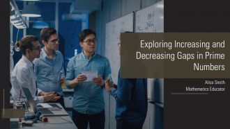 Exploring Increasing And Decreasing Gaps In Prime Numbers PPT Outline AT