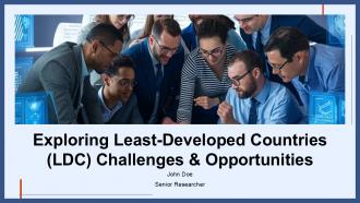 Exploring Least Developed Countries LDC Challenges And Opportunities PPT Sample ST AI