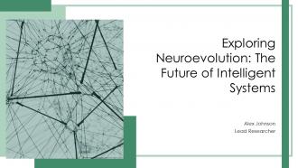 Exploring Neuroevolution The Future Of Intelligent Systems PPT Presentation ST AI