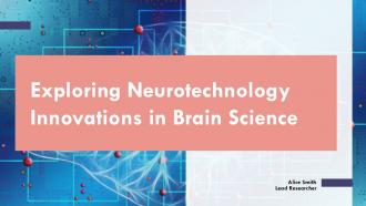 Exploring Neurotechnology Innovations In Brain Science PPT Example ST AI