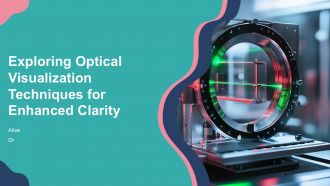 Exploring Optical Visualization Techniques For Enhanced Clarity PPT Slides ST AI