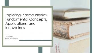 Exploring Plasma Physics Fundamental Concepts Applications And Innovations PPT Template ST AI