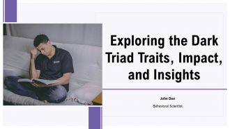 Exploring The Dark Triad Traits Impact And Insights PPT Example ST AI