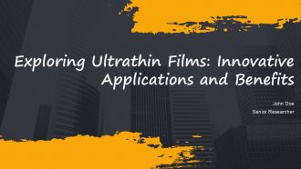 Exploring Ultrathin Films Innovative Applications And Benefits PPT PowerPoint ST AI