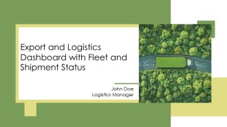 Export And Logistics Dashboard With Fleet And Shipment Status PPT Information AT