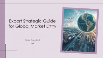 Export Strategic Guide For Global Market Entry PPT PowerPoint ST AI
