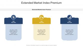Extended Market Index Premium In Powerpoint And Google Slides Cpb