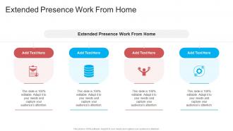 Extended Presence Work From Home In Powerpoint And Google Slides Cpb