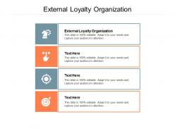 External loyalty organization ppt powerpoint presentation infographic template professional cpb