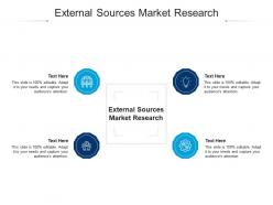 External sources market research ppt powerpoint presentation outline gallery cpb